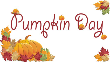 Leaves autumn , pumpkin day writen for website, email, greeting card, presentation, ostcard, book, t-shirt, sweatshirt, sticker, book, gift wrap, printables, banner, sublimation
