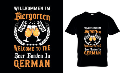 Willkommen i'm biergarten welcome to the beer garden in german   Typography T Shirt Design,Oktoberfest typography