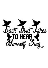Each bird likes to hear himself sign