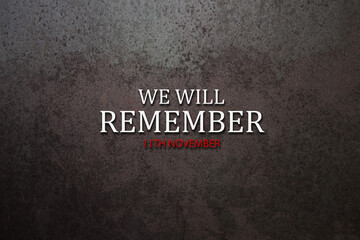We Will Remember 11th November inscription on rusty iron background. Remembrance Day. Memorial Day....