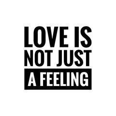 Naklejka na ściany i meble ''Love is not just a feeling'' Quote Illustration