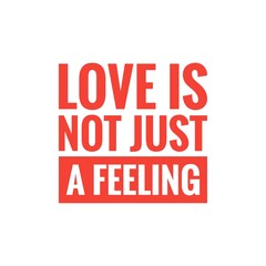 ''Love is not just a feeling'' Quote Illustration