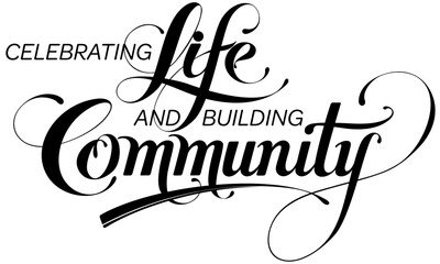 Celebrating life and building community - custom calligraphy text - obrazy, fototapety, plakaty