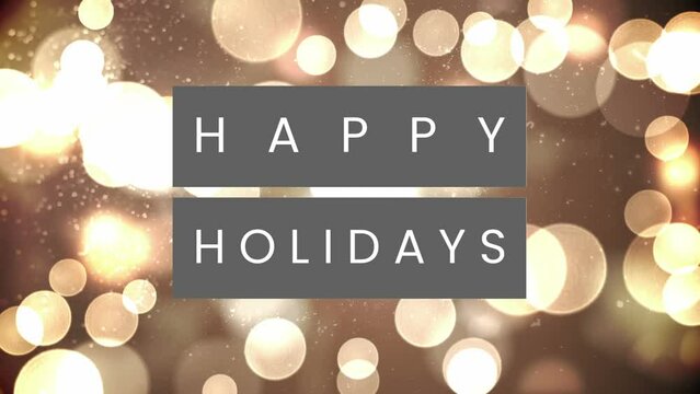 Animation of happy holidays text banner over glowing spots of light against brown background
