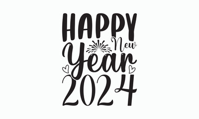 Happy New Year 2024 - Happy New Year T-shirt SVG Design, Hand drawn lettering phrase, Isolated on white background, Sarcastic typography, Illustration for prints on bags, posters and cards.