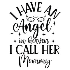I have an angel in heaven i call her Mommy SVG