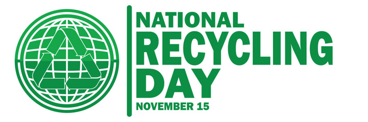 National Recycling Day. November 15. Vector illustration of a green sign with a globe and the inscription.