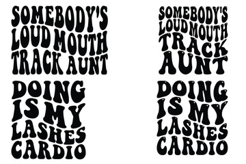 Somebody's Loud Mouth Track Aunt , Doing Lashes is My Cardio retro wavy SVG bundle T-shirt