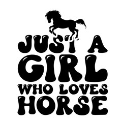 Just A Girl Who Loves Horses SVG | Girl Loves Horses SVG | Horse Lover SVG | Horse Cut File | Horse Quote Svg| Horse Saying Svg| Horse Shirt
