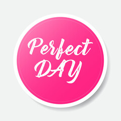 Pink color circle shape sticker with positive phrase, vector illustration