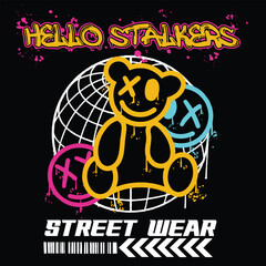 Graffiti teddy bear street wear illustration with slogan hello stalkers