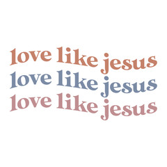 Love like Jesus vector arts