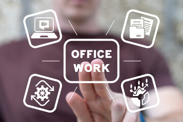Man using virtual touch screen clicks inscription: OFFICE WORK. Concept of Business Office Work. Business activities.