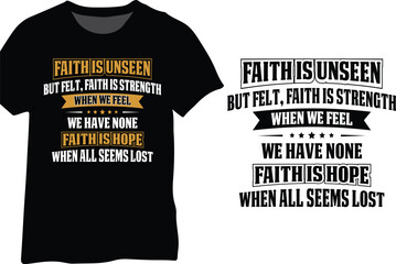 Faith Is Unseen But Felt, Faith Is Strength When We Feel We Have None, Faith Is Hope When All Seems Lost, Faith Favorite Quote - obrazy, fototapety, plakaty