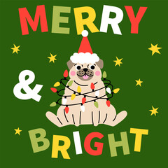 Merry and Bright. Cute cartoon fat pug puppy with a red hat and lights garland. Hand drawn vector illustration. Funny Christmas dog character card template.