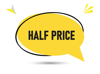 Half Price speech bubble text. Hi There on bright color for Sticker, Banner and Poster. vector illustration.