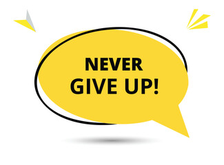 Never give up speech bubble text. Hi There on bright color for Sticker, Banner and Poster. vector illustration.
