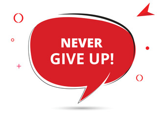 Never give up speech bubble text. Hi There on bright color for Sticker, Banner and Poster. vector illustration.