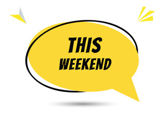 This weekend speech bubble text. Hi There on bright color for Sticker, Banner and Poster. vector illustration.