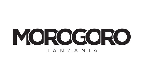 Morogoro in the Tanzania emblem. The design features a geometric style, vector illustration with bold typography in a modern font. The graphic slogan lettering.
