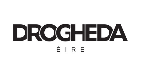 Drogheda in the Ireland emblem. The design features a geometric style, vector illustration with bold typography in a modern font. The graphic slogan lettering.