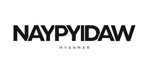 Naypyidaw in the Myanmar emblem. The design features a geometric style, vector illustration with bold typography in a modern font. The graphic slogan lettering.