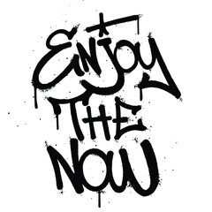 Graffiti spray paint quotes enjoy the now Isolated Vector