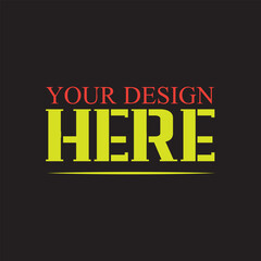 Fototapeta na wymiar Your Design Here awesome typography t-shirt design