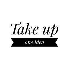 ''Take up one idea'' Quote Illustration