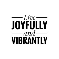 ''Live joyfully and vibrantly'' Quote Illustration