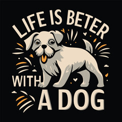 Life is Better with a Dog T-shirt Design Vector