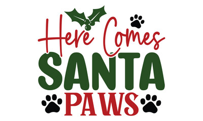 Here Comes Santa Paws, Christmas Dog Design