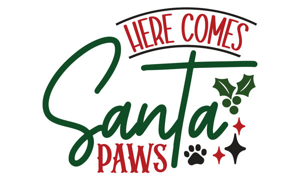 Here Comes Santa Paws, Christmas Dog Design