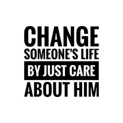 ''Change someone's life by just care'' 