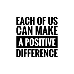 ''Make a positive difference'' Inspirational Lettering