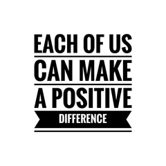 ''Make a positive difference'' Inspirational Lettering