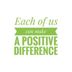 ''Make a positive difference'' Inspirational Lettering