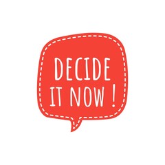 ''Decide it now'' Quote Illustration