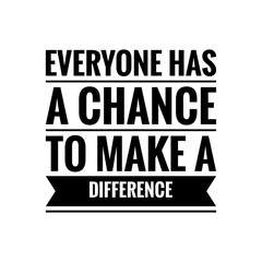 Fototapeta premium ''Everyone has a chance to make a difference'' Positive Sign