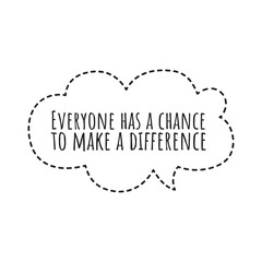 ''Everyone has a chance to make a difference''  Positive Sign