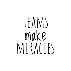 Obraz premium ''Teams make miracles'' Quote Illustration