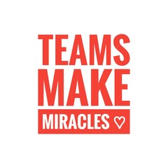 ''Teams make miracles'' Quote Illustration