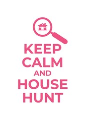 Keep calm and house hunt. Typography poster about house hunting. Finding new home motivational illustration background with simple house icon. Pink text. 