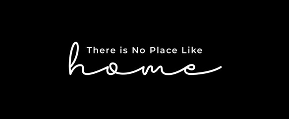 There is no place like home Quote Poster. White text over black background. Inspirational quotes. 