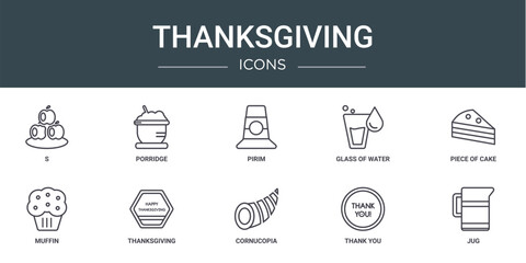 set of 10 outline web thanksgiving icons such as s, porridge, pirim, glass of water, piece of cake, muffin, thanksgiving vector icons for report, presentation, diagram, web design, mobile app