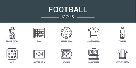 set of 10 outline web football icons such as commentator, goal, soccer ball, soccer jersey, tumbler, app, soccer field vector icons for report, presentation, diagram, web design, mobile app