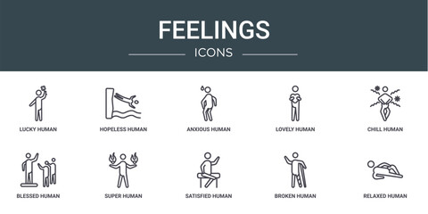 set of 10 outline web feelings icons such as lucky human, hopeless human, anxious human, lovely chill blessed super vector icons for report, presentation, diagram, web design, mobile app