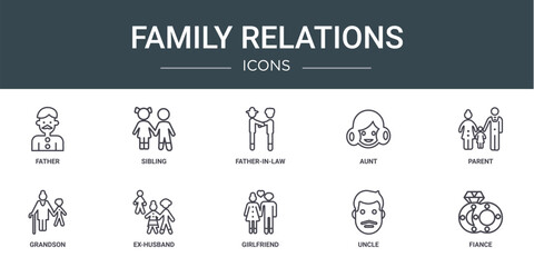 set of 10 outline web family relations icons such as father, sibling, father-in-law, aunt, parent, grandson, ex-husband vector icons for report, presentation, diagram, web design, mobile app