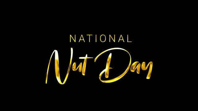 National Nut Day Text Animation. Text animation in gold color suitable for National Nut Day Celebrations.