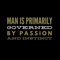 Man is primarily governed by passion and instinct. iqbal quotes, motivational quotes, and success quotes.
